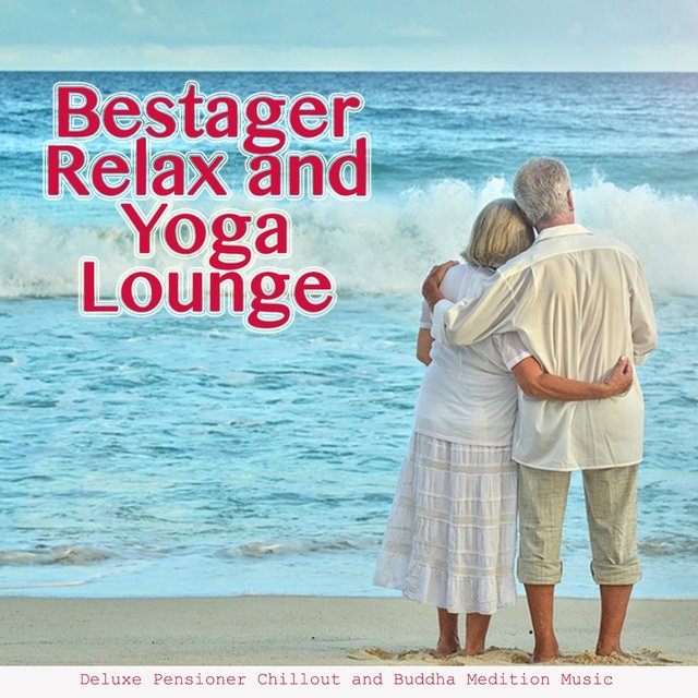 Bestager Relax and Yoga Lounge (Deluxe Pensioner Chillout and Buddha Medition Music)
