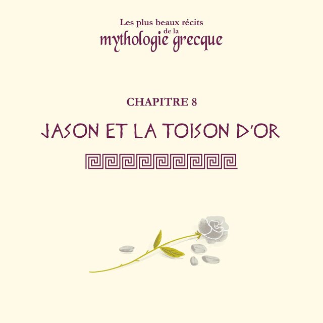 Les plus beaux récits de la mythologie grecque - Ch.8 Jason et la toison d'or