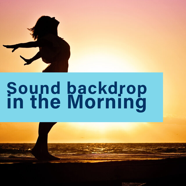Sound Backdrop in the Morning