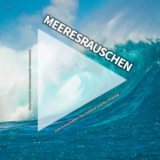 #01 Meeresrauschen zum Einschlafen, für Chillout und für Vitalität