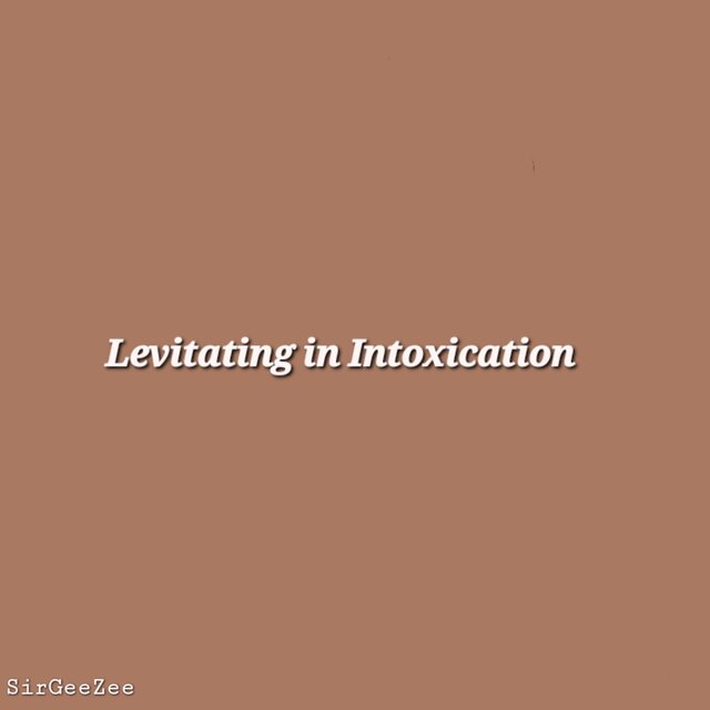 Levitating in Intoxication
