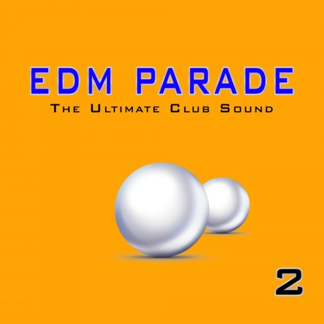 EDM Parade: The Ultimate Club Sound, Vol. 2