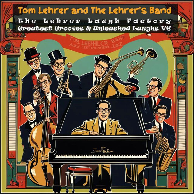 The Lehrer Laugh Factory: Greatest Grooves & Unleashed Laughs, Vol. 6