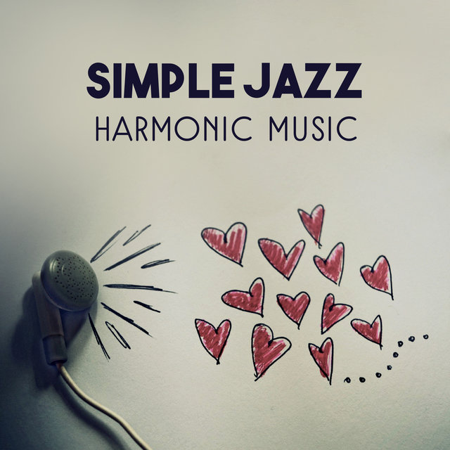 Simple Jazz: Harmonic Music – Jazz for Lonely Moments for Two, Romantic Dinner by Candlelight, Honeymoon in Paris