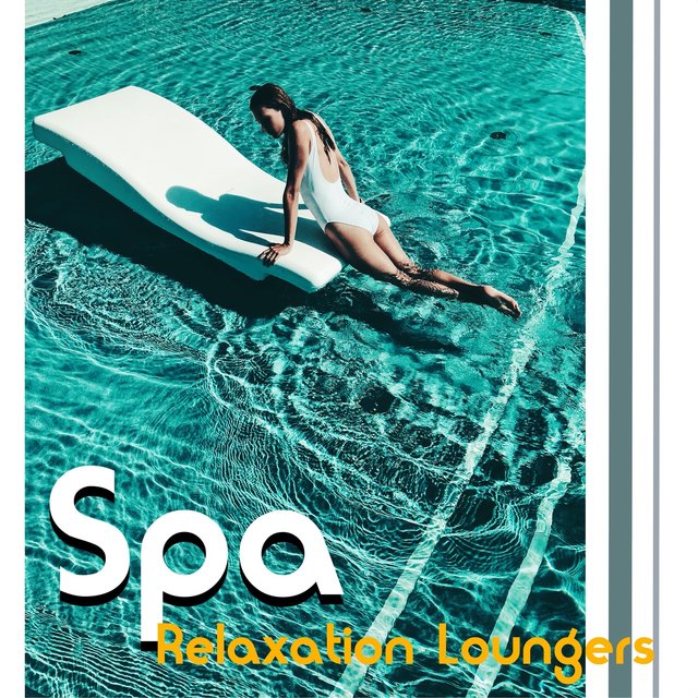 Spa Relaxation Loungers: Gentle Soft Music for an Atmosphere of Soothing Relaxation to Allow your Clients to Unwind