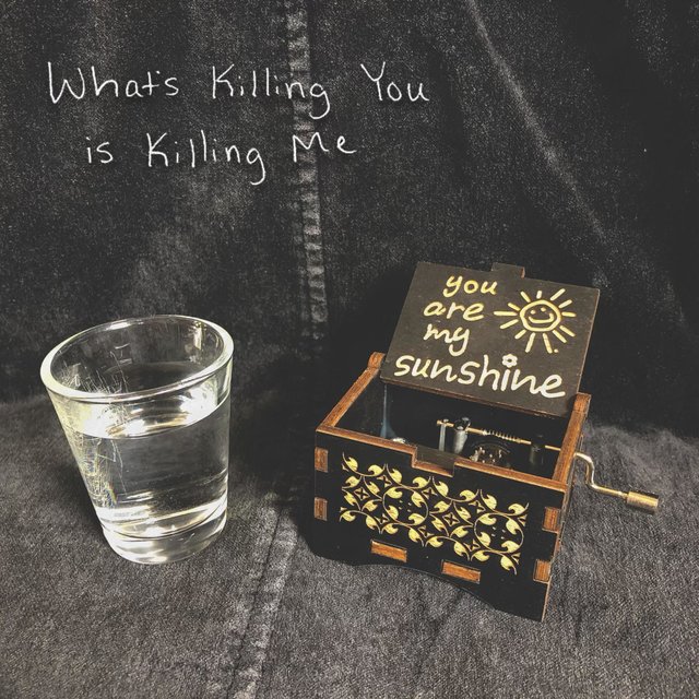 What's Killing You Is Killing Me