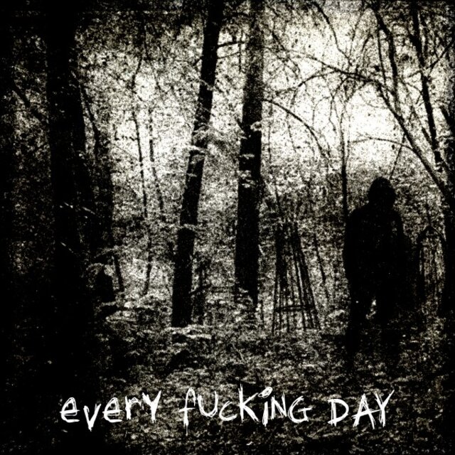Every Fucking Day