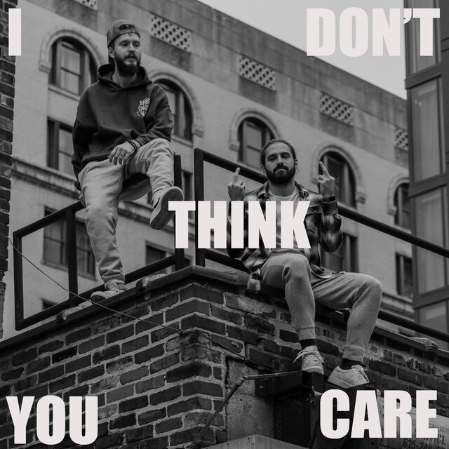 I Don't Think You Care