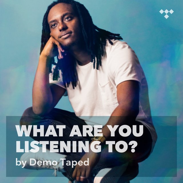 Demo Taped: What Are You Listening To?