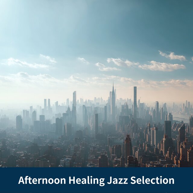 Afternoon Healing Jazz Selection