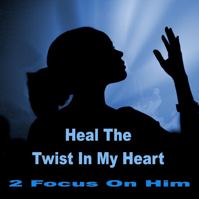Heal The Twist In My Heart (Cognitive Distortions)