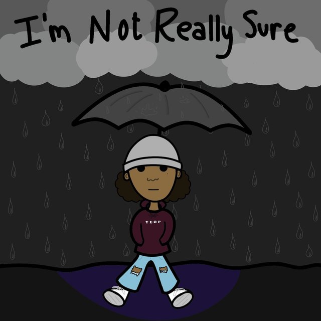 I'm Not Really Sure