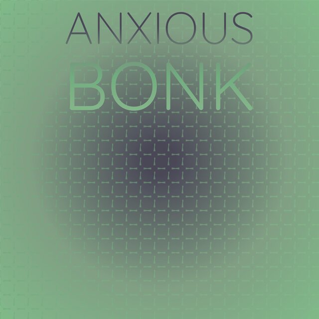 Anxious Bonk