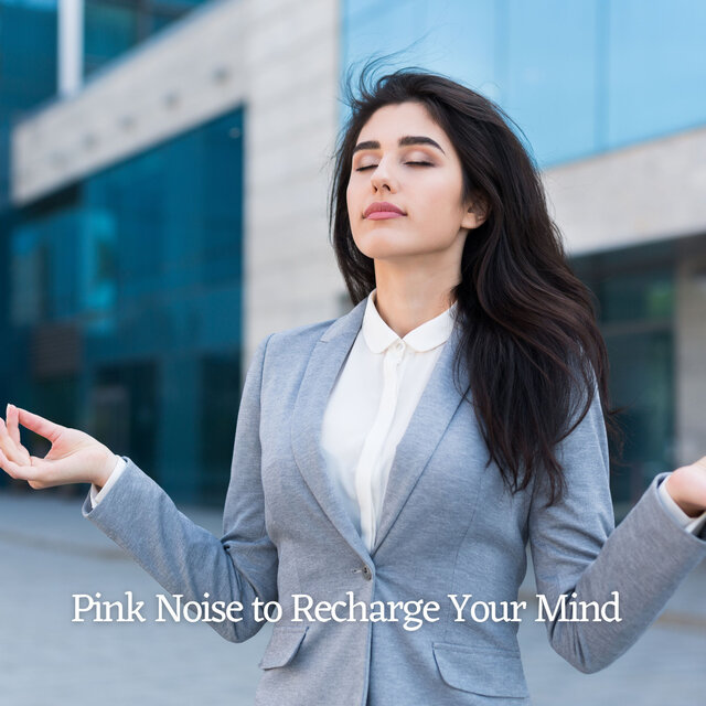 Pink Noise to Recharge Your Mind