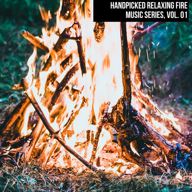 Handpicked Relaxing Fire Music Series, Vol. 01