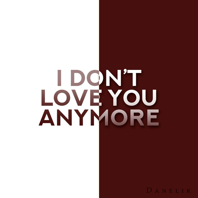 I Don’T Love You Anymore