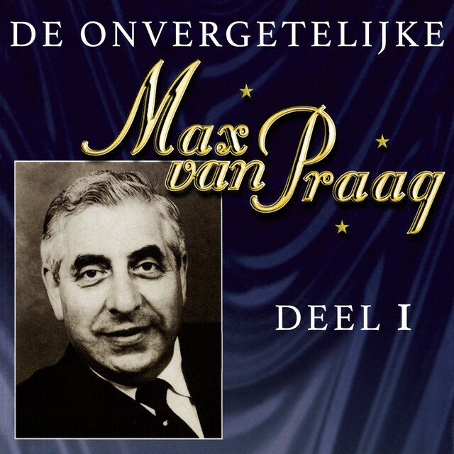 De Onvergetelijke Max van Praag (Deel 1)