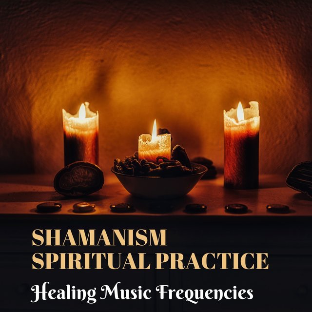 Shamanism Spiritual Practice - Healing Music Frequencies