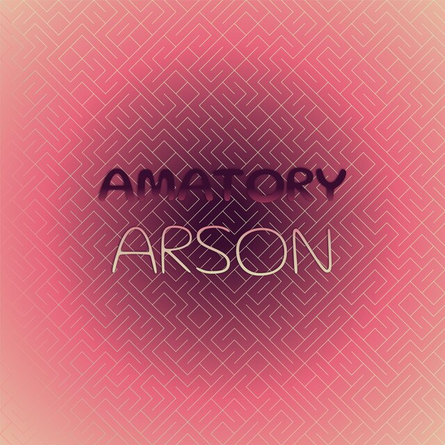 Amatory Arson