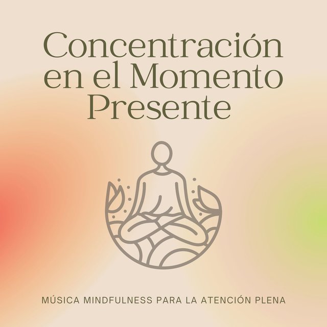 Concentración en el Momento Presente: Música Mindfulness para la Atención Plena