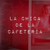 La Chica de la Cafetería