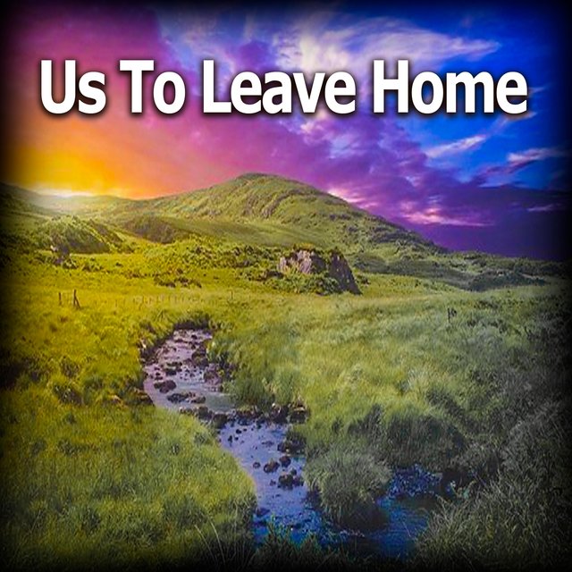 Us to Leave Home