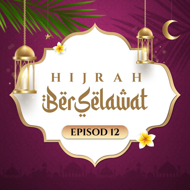 Hijrah Berselawat Episod 12