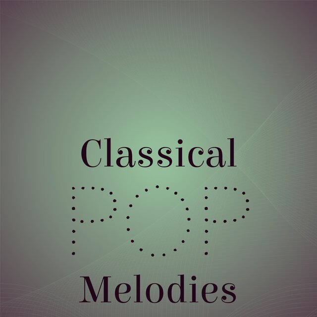 Classical Pop Melodies