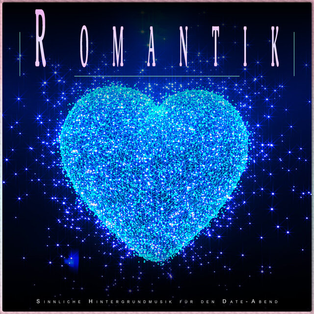 Romantik: Sinnliche Hintergrundmusik für den Date-Abend