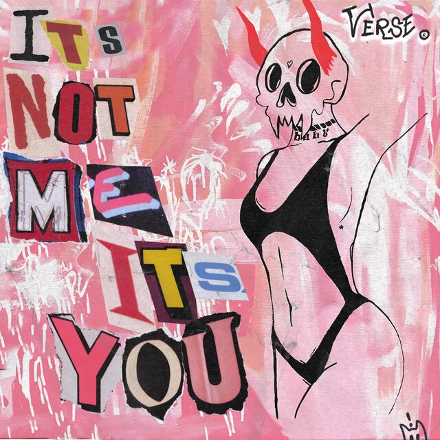 IT'S NOT ME, IT'S YOU