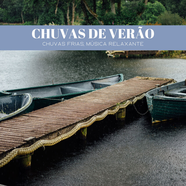 Chuvas De Verão: Chuvas Frias, Música Relaxante
