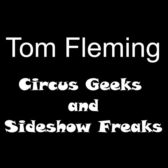 Circus Geeks and Sideshow Freaks