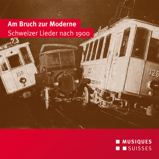 Am bruch zur Moderne (Schweizer Lieder nach 1900)