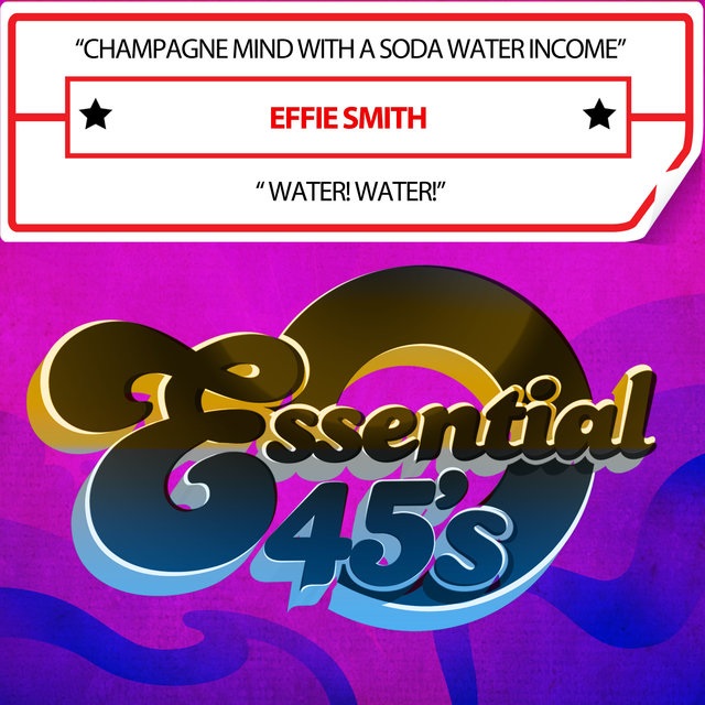 Cover art for album Champagne Mind with a Soda Water Income / Water! Water! (Digital 45) by Effie Smith