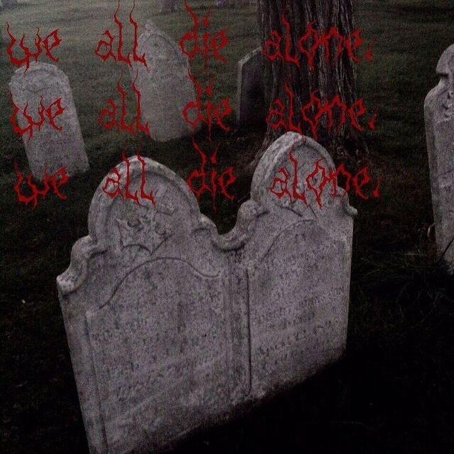 we all die alone