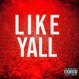 LIKE YALL