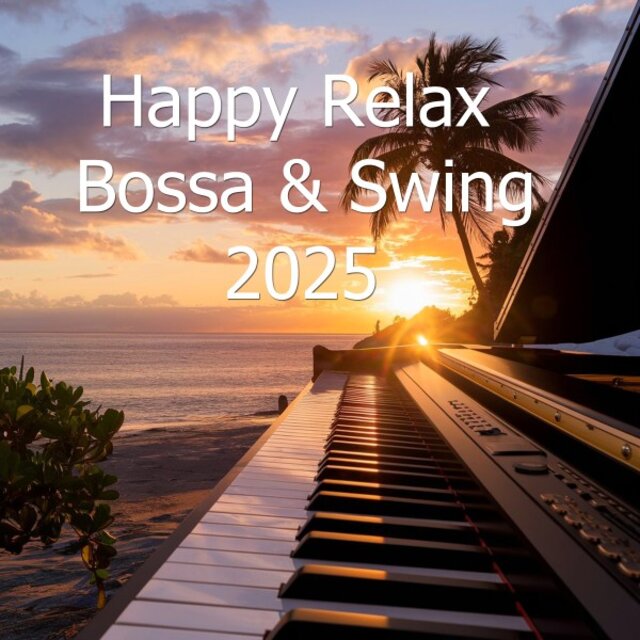 Happy Relax: Bossa & Swing 2025