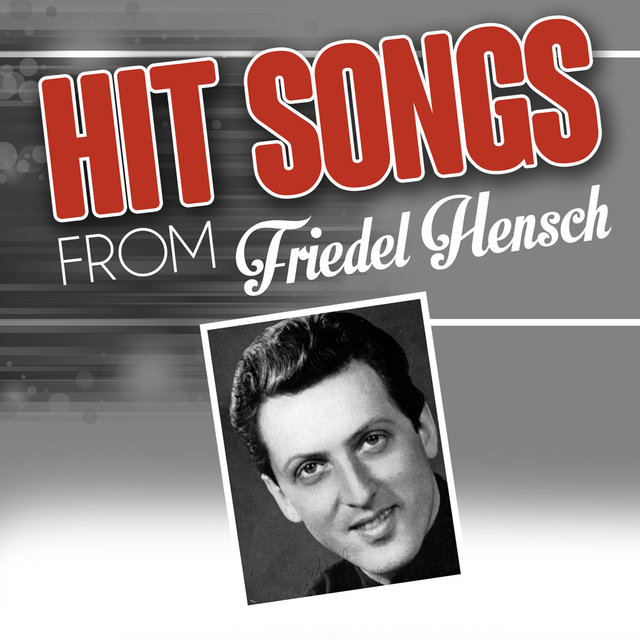 Hit songs from Friedel Hensch
