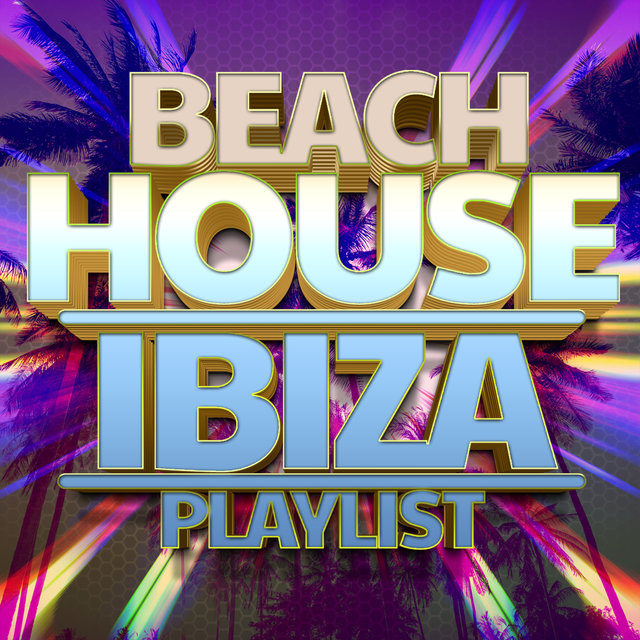 Beach House Ibiza Playlist
