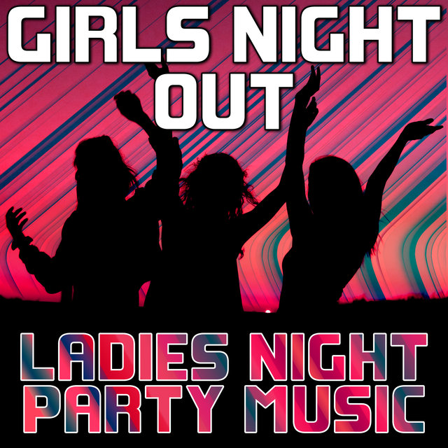 Girls Night Out (Ladies Night Party Music)