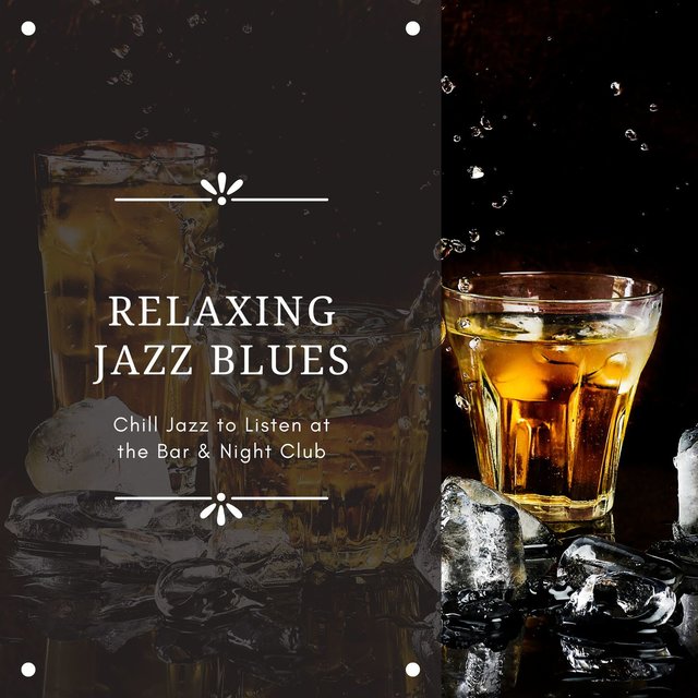 Relaxing Jazz Blues: Chill Jazz to Listen at the Bar & Night Club