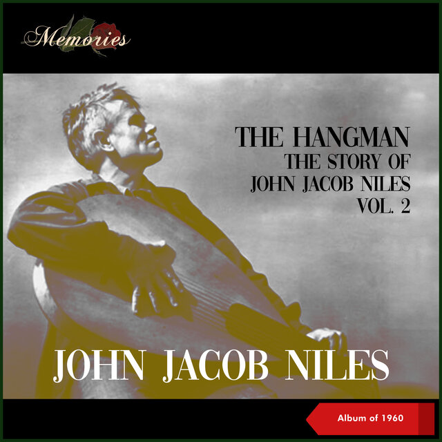 The Hangman - The Story Of John Jacob Niles, Vol. 2 (Album of 1960)