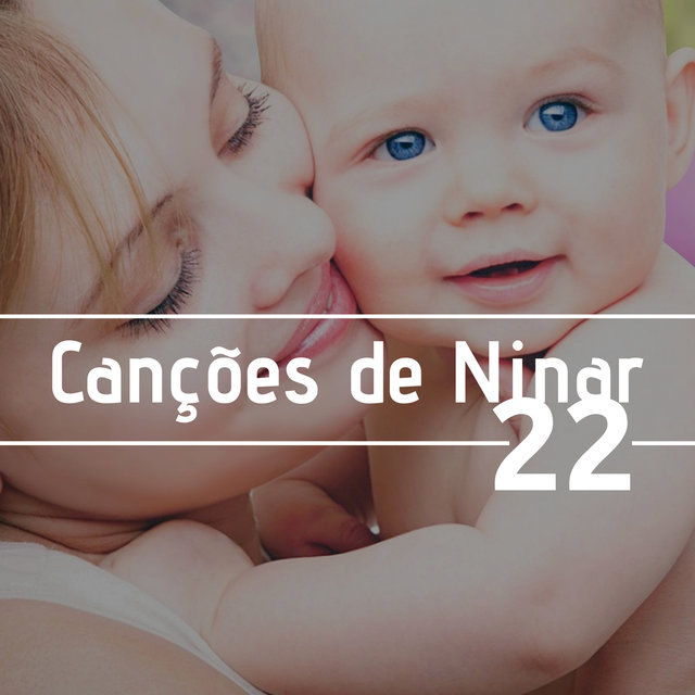 22 Canções de Ninar - Música para Bebês e Recém-nascidos, Gravidez, Trabalho, Música Instrumental para Relaxar Mente, Corpo, Espírito