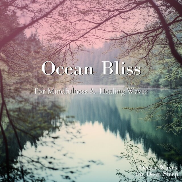 Ocean Bliss - For Mindfulness & Healing Waves