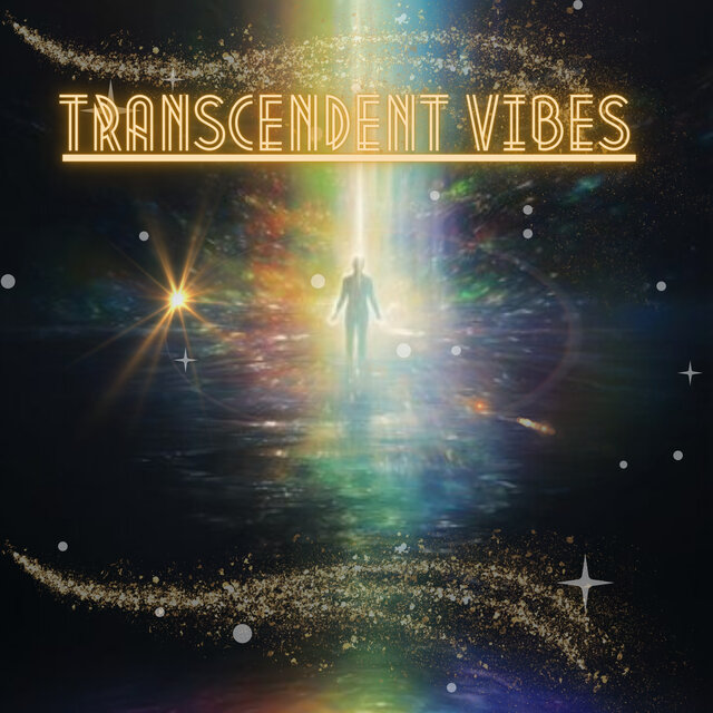 Transcendent Vibes