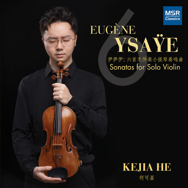 Cover art for album Eugène Ysaÿe: 6 Sonatas for Solo Violin, Op. 27 by Kejia He
