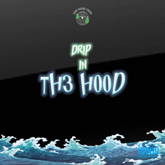 DRIP IN TH3 HOOD