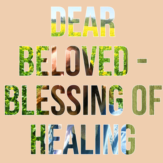 Dear Beloved - Blessing Of Healing