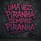 Uma Vez Piranha Sempre Piranha