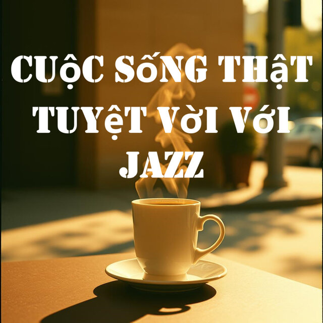 Cuộc sống thật tuyệt vời với Jazz